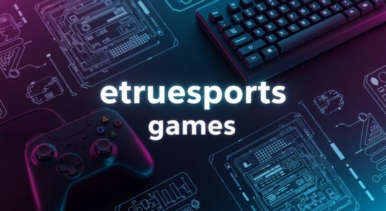 Gaming Updates from ETrueSports ETrueGames: Guide for Gamers