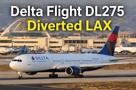 The Delta Flight DL275 Diverted LAX