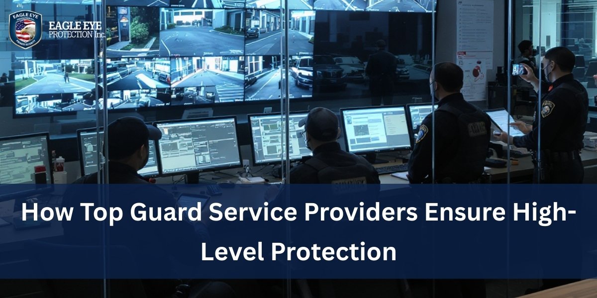 How Top Guard Service Providers Ensure High-Level Protection
