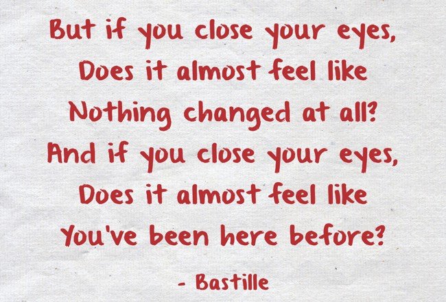 Close Your Eyes Does It Almost Feel Like Nothing Changed