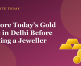 Explore Today’s Gold Rate in Delhi Before Visiting a Jeweller